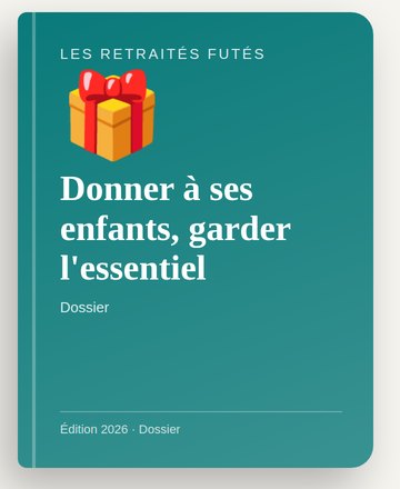 Donner à ses enfants, garder l'essentiel