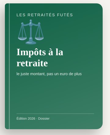 Impôts à la retraite : le juste montant, pas un euro de plus